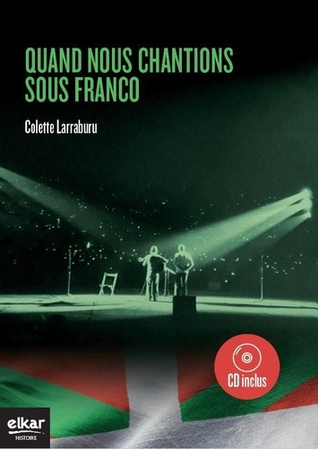 Colette Larraburu - Quand nous chantions sous Franco. 1 CD audio