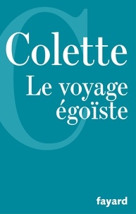  Colette - Le Voyage égoïste.