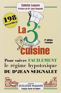 Télécharger gratuitement les livres pdf La troisième cuisine  - 198 recettes pour suivre le régime hypotoxique du docteur Jean Seignalet par Colette Lesure PDF