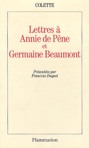  Colette - Lettres à Annie de Pène et Germaine Beaumont.