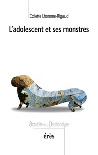 Colette Lhomme-Rigaud - L'Adolescent Et Ses Monstres.