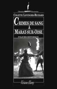 Crimes De Sang A Marat-Sur-Oise. A Compiegne Sous La Terreur