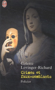 Colette Lovinger-Richard - Crimes Et Faux-Semblants.