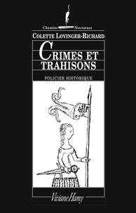 Colette Lovinger-Richard - Crimes et trahisons - A Compiègne pendant la guerre de Cent Ans.