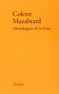 Colette Mazabrard - Monologues de la boue.