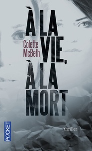 Colette McBeth - A la vie, à la mort.