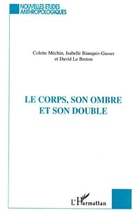 Colette Méchin et Isabelle Bianquis - Le Corps Son Ombre Et Son Double.