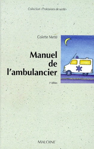 Colette Metté - Manuel de l'ambulancier.