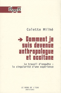 Colette Milhe - Comment je suis devenue anthropologue et occitane - Le travail d'enquête : la singularité d'une expérience.