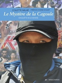 Colette Milhe - Le Mystère de la Cagoule - Enquête bolivienne.