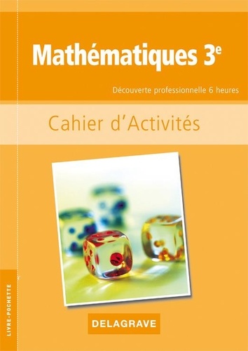 Colette Moulin-Berger et Tony Paquet - Mathématiques 3e Découverte professionnelle 6 heures - Cahier d'activités.
