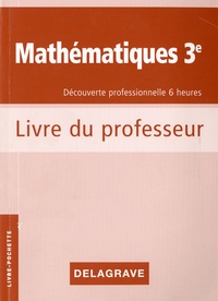 Mathématiques 3e Découverte professionnelle 6 heures - Cahier dactivités, Livre du professeur.pdf