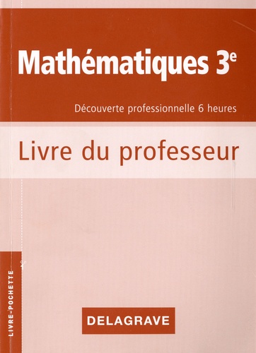 Colette Moulin-Berger et Francis Taillade - Mathématiques 3e Découverte professionnelle 6 heures - Cahier d'activités, Livre du professeur.