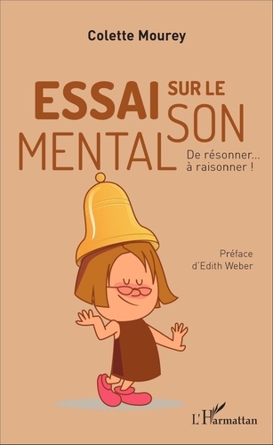 Colette Mourey - Essai sur le son mental - De résonner... à raisonner !.