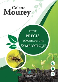 Colette Mourey - Petit précis d'agriculture symbiotique.
