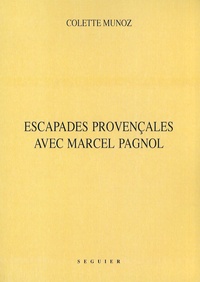 Colette Munoz - Escapades provençales avec Marcel Pagnol.