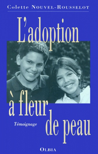 Colette Nouvel-Rousselot - L'Adoption A Fleur De Peau.