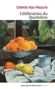 Colette Nys-Mazure - Célébration du Quotidien.