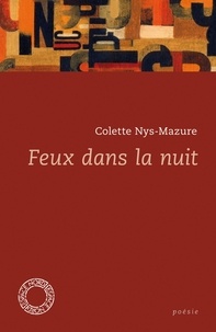 Colette Nys-Mazure - Feux dans la nuit.