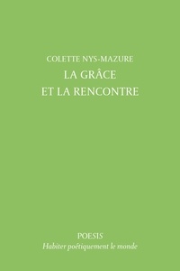 Colette Nys-Mazure - La Grâce et la Rencontre.