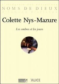 Colette Nys-Mazure - Les Ombres Et Les Jours.