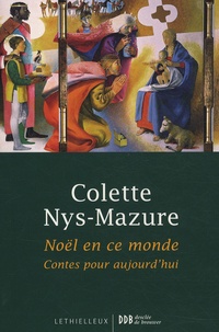 Colette Nys-Mazure - Noël en ce monde - Contes pour aujourd'hui. 1 CD audio