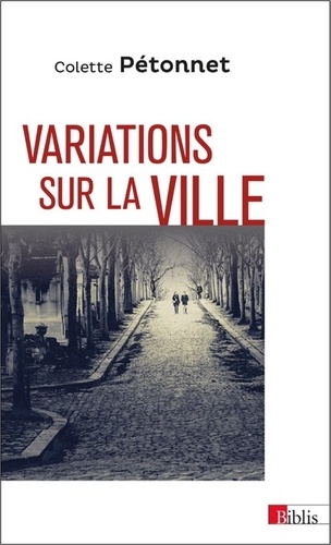 Variations sur la ville. Textes et conférences d'ethnologie urbaine, 1970-2010