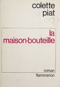 Colette Piat - La Maison-bouteille.