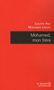 Colette Piat et Mohamed Lhouci - Mohamed, mon frère.