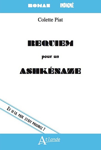 Colette Piat - Requiem pour un Ashkénaze.