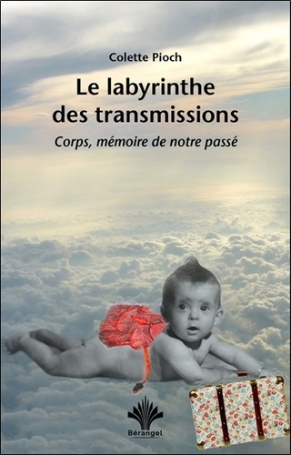 Le labyrinthe des transmissions. Corps, mémoire de notre passé