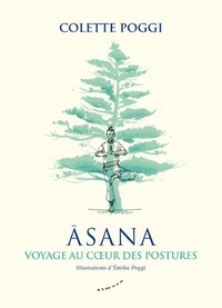 Colette Poggi et Emilie Poggi - Asana - Voyage au coeur des postures.