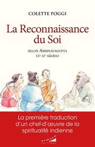 Colette Poggi - La Reconnaissance du Soi - Selon Abhinavagupta (Xe-XIe siècles).