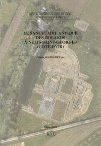 Colette Pommeret et  Collectif - Revue archéologique de l'Est Supplément N° 16 : Le sanctuaire antique des Bolards à Nuits-Saint-Georges (Côte d'Or).