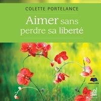Colette Portelance - Aimer sans perdre sa liberté.