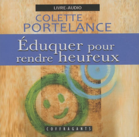 Colette Portelance - Eduquer pour rendre heureux - CD audio.