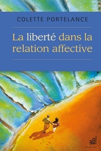 Colette Portelance - La liberté dans la relation affective.