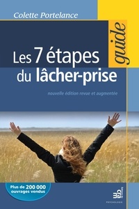 Colette Portelance - Les 7 étapes du lâcher prise - Nouvelle édition revue et augmentée.