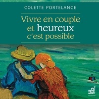 Colette Portelance - Vivre en couple... Et heureux - C'est possible.
