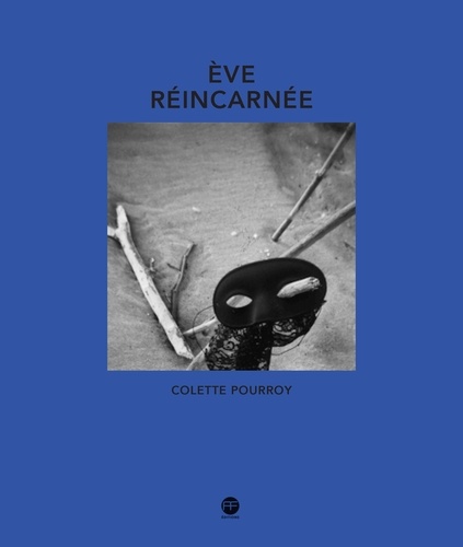 Colette Pourroy - Eve réincarnée.