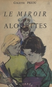 Colette Priou - Le miroir aux alouettes.