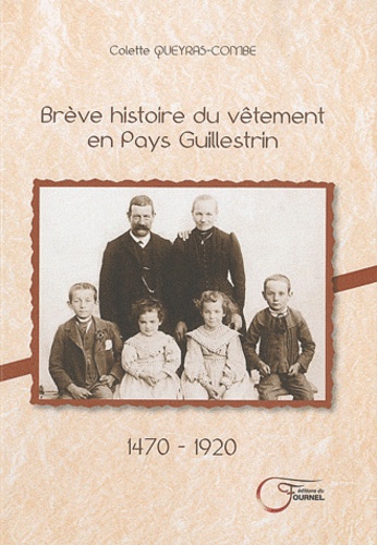 Colette Queyras-Combe - Brève histoire du vêtement en Pays Guillestrin 1470-1920 - 1470-1920.
