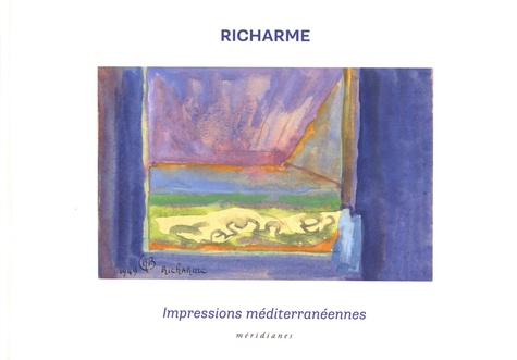 Colette Richarme et Régine Monod - Richarme - Impressions méditerranéennes.