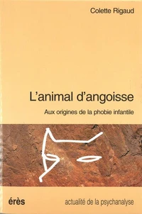 L'Animal D'Angoisse. Aux Origines De La Phobie Infantile