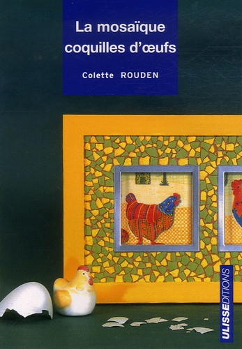 Colette Rouden - La mosaïque coquilles d'oeufs.