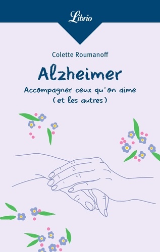 Alzheimer. Accompagner ceux qu'on aime (et les autres) 2e édition