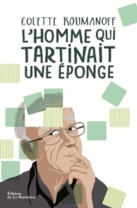 Téléchargement ebooks gratuits torrent L'homme qui tartinait une éponge  - Mieux vivre avec Alzheimer dans la bienveillance et la dignité (French Edition)