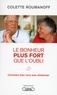 Colette Roumanoff - Le bonheur plus fort que l'oubli - Comment bien vivre avec Alzheimer.