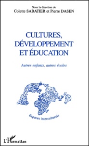 Colette Sabatier et Pierre Dasen - Cultures, Developpement Et Education. Autres Enfants, Autres Ecoles.