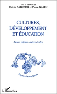 Cultures, Developpement Et Education. Autres Enfants, Autres Ecoles